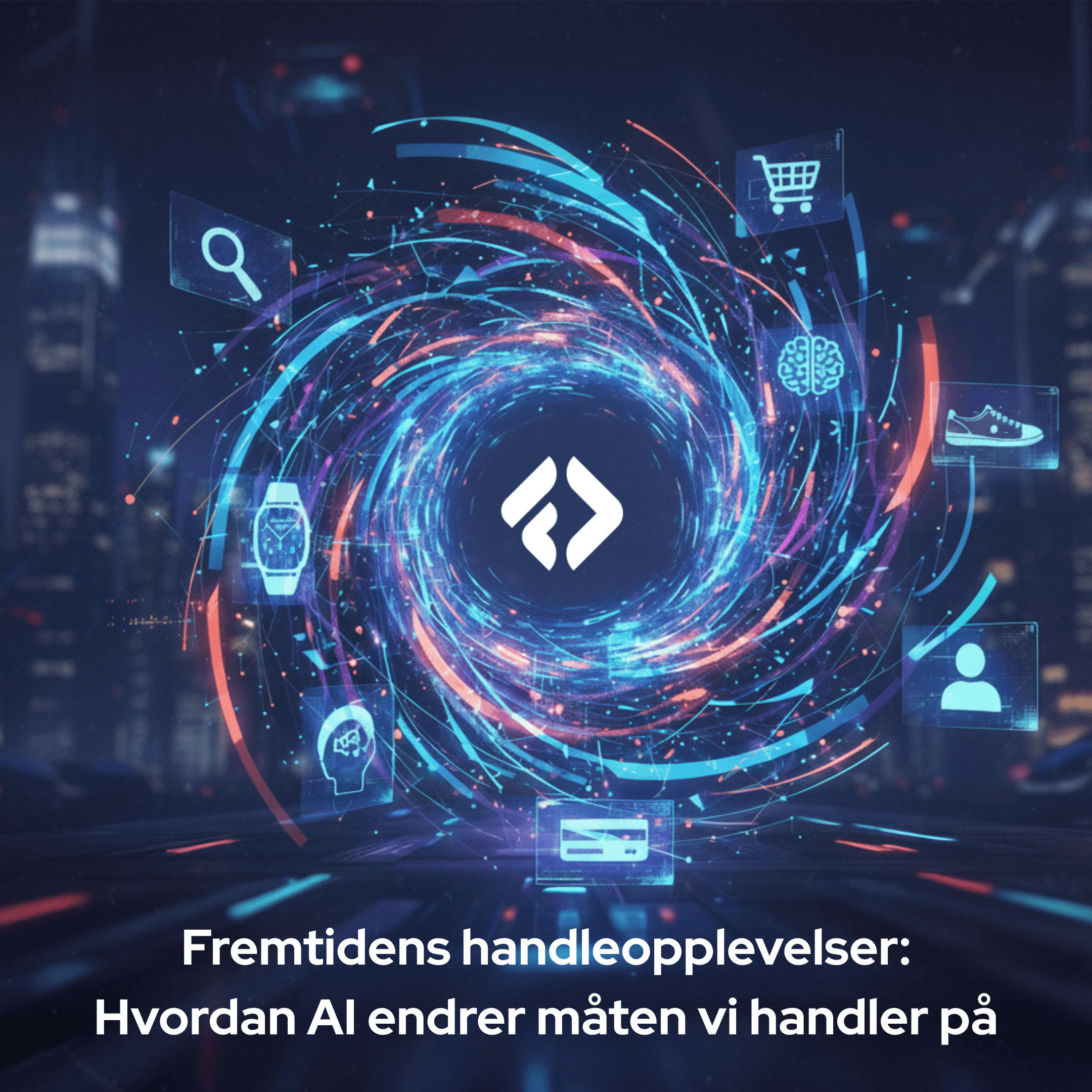 Fremtidens handleopplevelser - Hvordan AI endrer måten vi handler på
